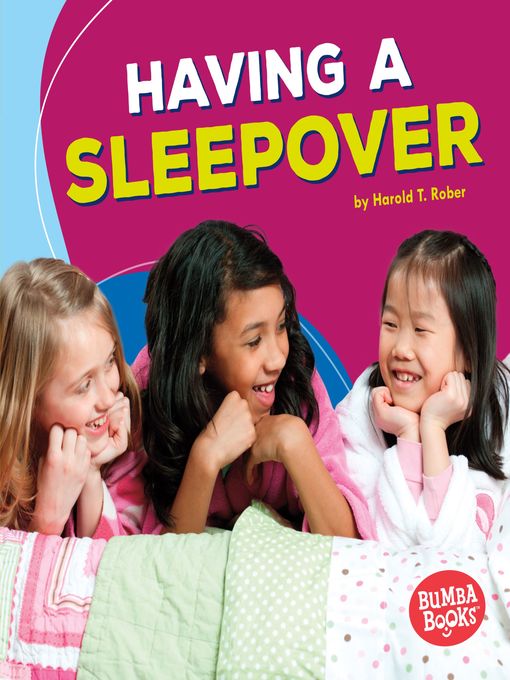 Title details for Having a Sleepover by Harold T. Rober - Wait list